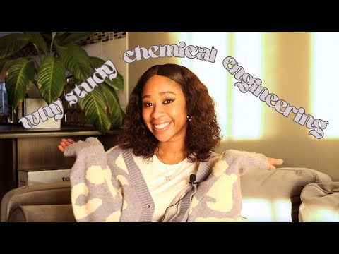 Why Study Chemical Engineering...