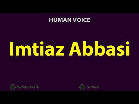 How To Pronounce Imtiaz Abbasi