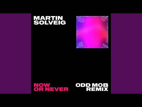 Now Or Never (Odd Mob Remix)