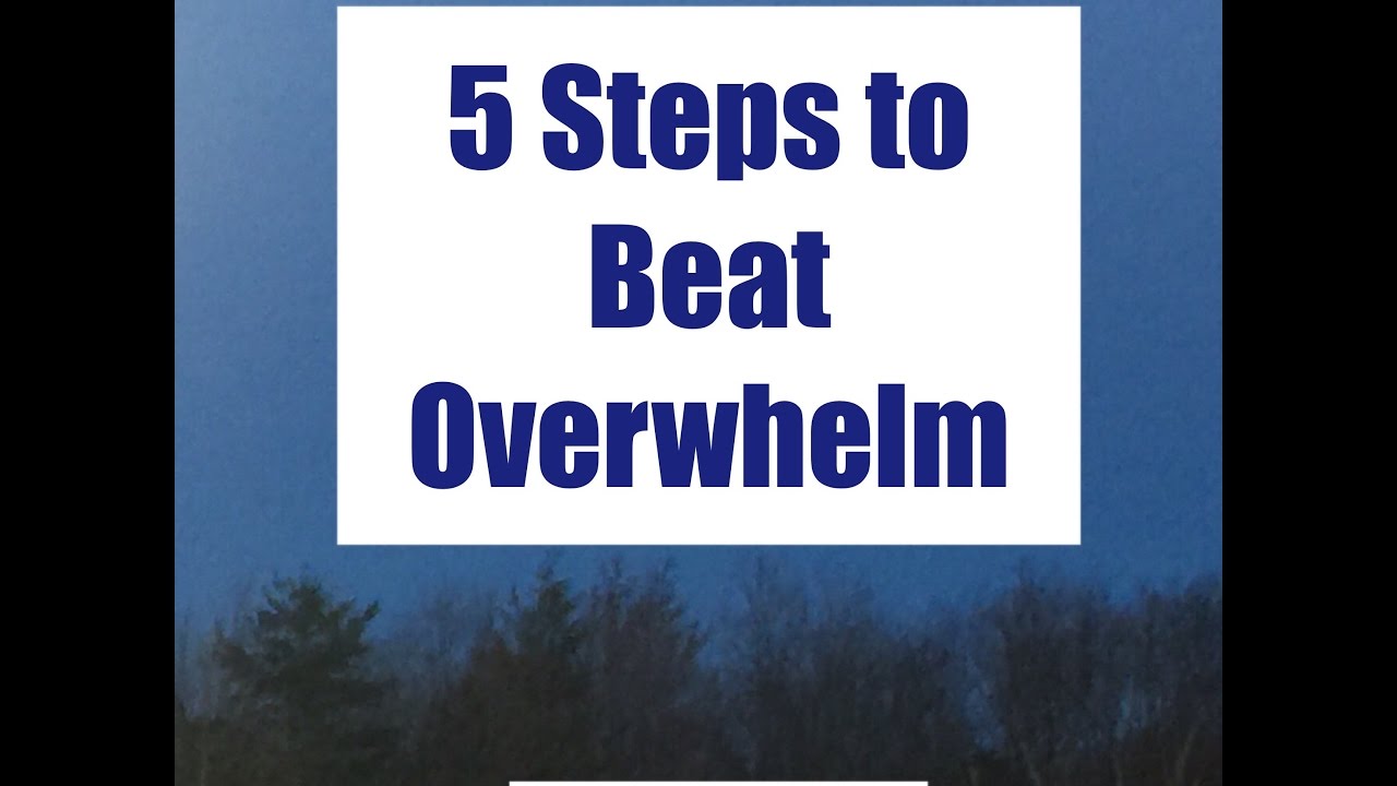 5 Steps to Beat Overwhelm