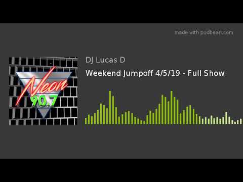 Weekend Jumpoff 4/5/19 - Full Show