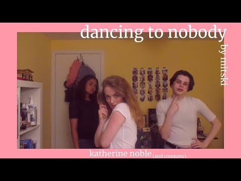 literally just me and my best friends dancing to nobody by mitski//katherine noble
