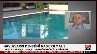 Yahya Sağır / CNN Türk / 12 Haziran 2025 / Havuzların Denetimi Nasıl yapılmalı?