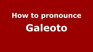 How to pronounce Galeoto