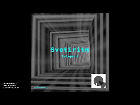 Svetiritm - Teleport - 03 Snip Dub