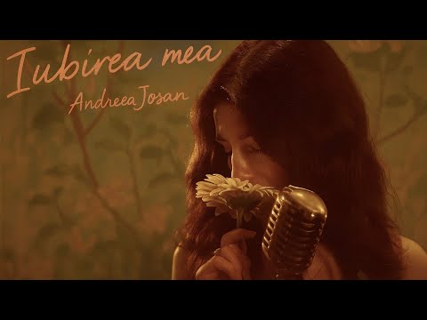 Andreea Josan  - Iubirea Mea