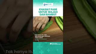Khasiat Kandungan Pare Mampu Mengencangkan Kulit Wajah hingga Atasi Masalah Kulit Kepala