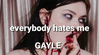 GAYLE - everybody hates me