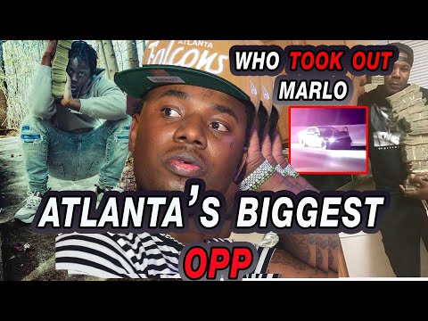 Who took out MARLO ? The STORY of ATLANTA's BIGGEST OPP