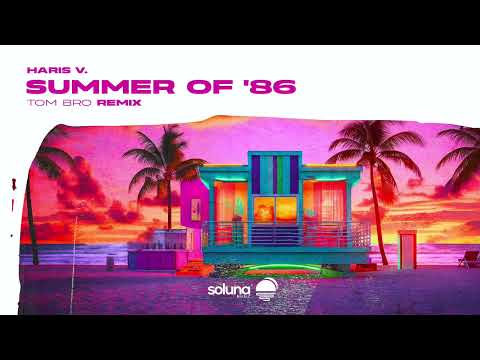 Haris V. - Summer of '86 (Tom Bro Remix) [Soluna Music]