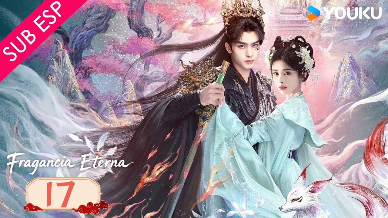 【SUB ESP】Fragancia Eterna EP17 | Una historia de amor predestinado en el reino inmortal 😍| YOUKU