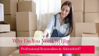 Why Do You Need To Hire Professional Removalists in Abbotsford?