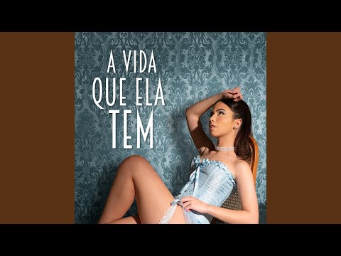 A vida que ela tem