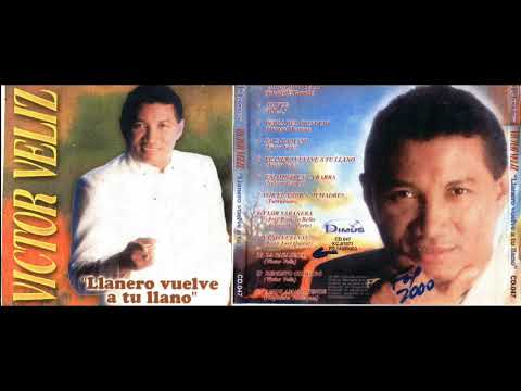 VICTOR VELIZ  -  LLANERO VUELVE A TU LLANO