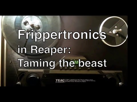Frippertronics in Reaper Part 2: Taming the beast.