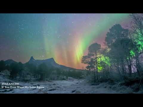 AVALANCHE - “If You Ever Want My Love Again”