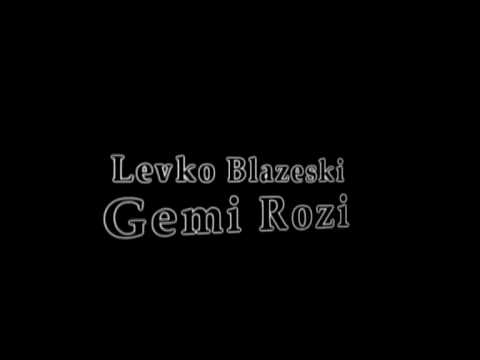 Levko Blazeski - Gemi Rozi
