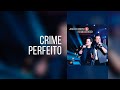 Crime Perfeito João Neto e Frederico (Clipe ...