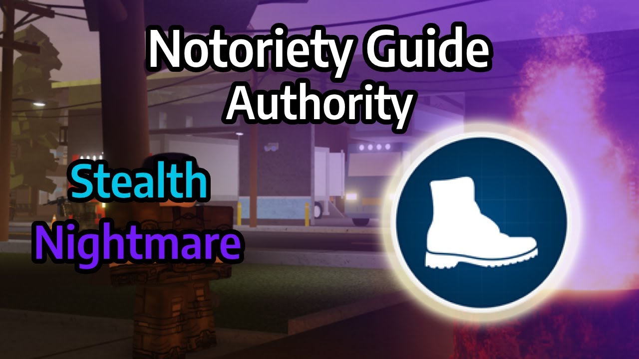 (Outdated) Notoriety Guide (Authority-Nightmare, Stealth ) [ROBLOX]