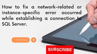Fix a network-related or instance-specific error occurred while connection to SQL Server