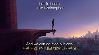 선택에 자신 없는 당신에게 ㅣ Luke Christopher - Lot To Learn 가사해석/팝송추천