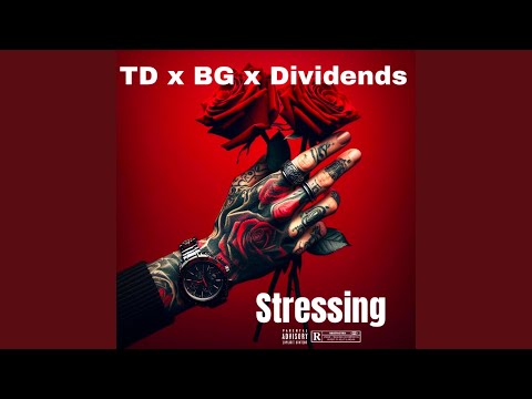 Stressing (feat. Dividends & BG)