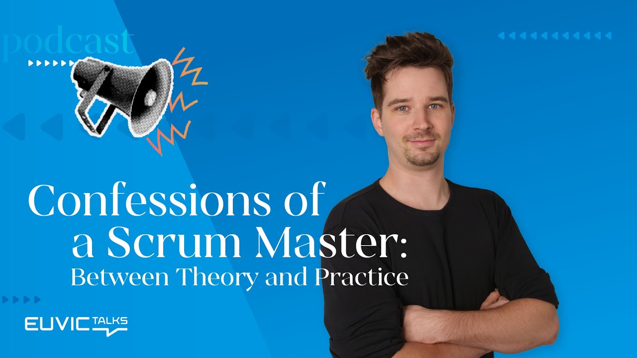 Euvic Talks: Wyznania Scrum Mastera - Między teorią a praktyką