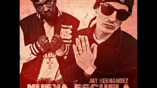 Jay Hernandez - Nueva Escuela Ft. Young Dirt (Prod. Pirex)