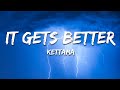 KETTAMA It Gets Better Lyrics