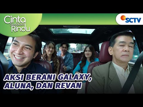 NICE! Galaxy, Aluna & Revan Berhasil Bawa Kabur Papanya Syela?! | Cinta Sedalam Rindu - Episode 204