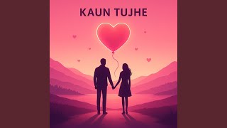 Download lagu Kaun Tujhe mp3