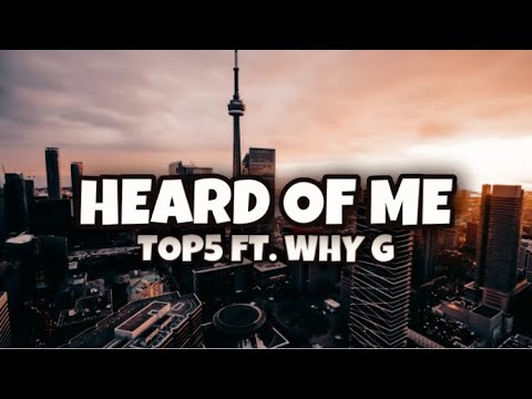 TOP5 FT. WHY G - HEARD OF ME | LYRICS