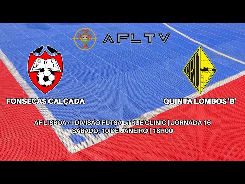 Fonsecas Calçada x Quinta Lombos 'B' - AF Lisboa • I Divisão Futsal True Clinic | Jornada 16