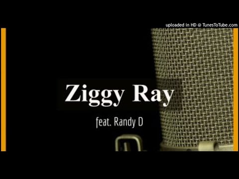 Ziggy Ray Ft. Randy D - Legacy Bars (NEW MUSIC 2018)