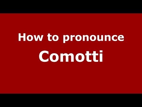 How to pronounce Comotti