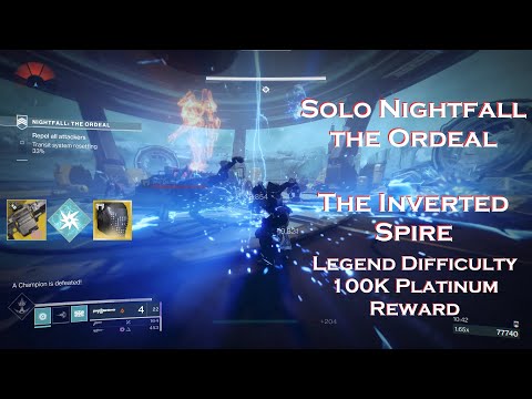 Solo Nightfall the Ordeal - The Inverted Spire - Legend Difficulty 100K Platinum Reward - Titan