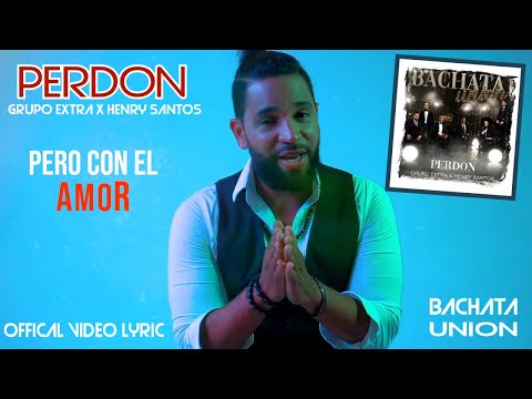 GRUPO EXTRA ❌ HENRY SANTOS - PERDON (BACHATA URBANA URBAN LATIN HIT EXITO)