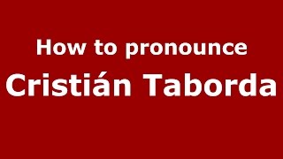 How to pronounce Cristián Taborda