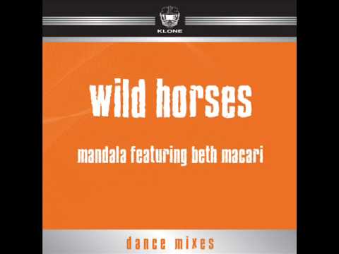 WILD HORSES (ILLUSIVE CLUB MIX) - MANDALA featuring BETH MACARI