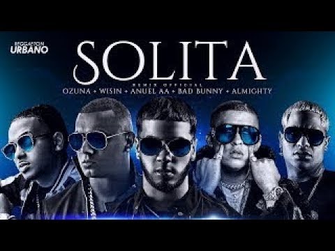 Solita (REMIX) Bad Bunny Ft. Anuel AA X Ozuna X Wisin Almighty  (Video Oficial)