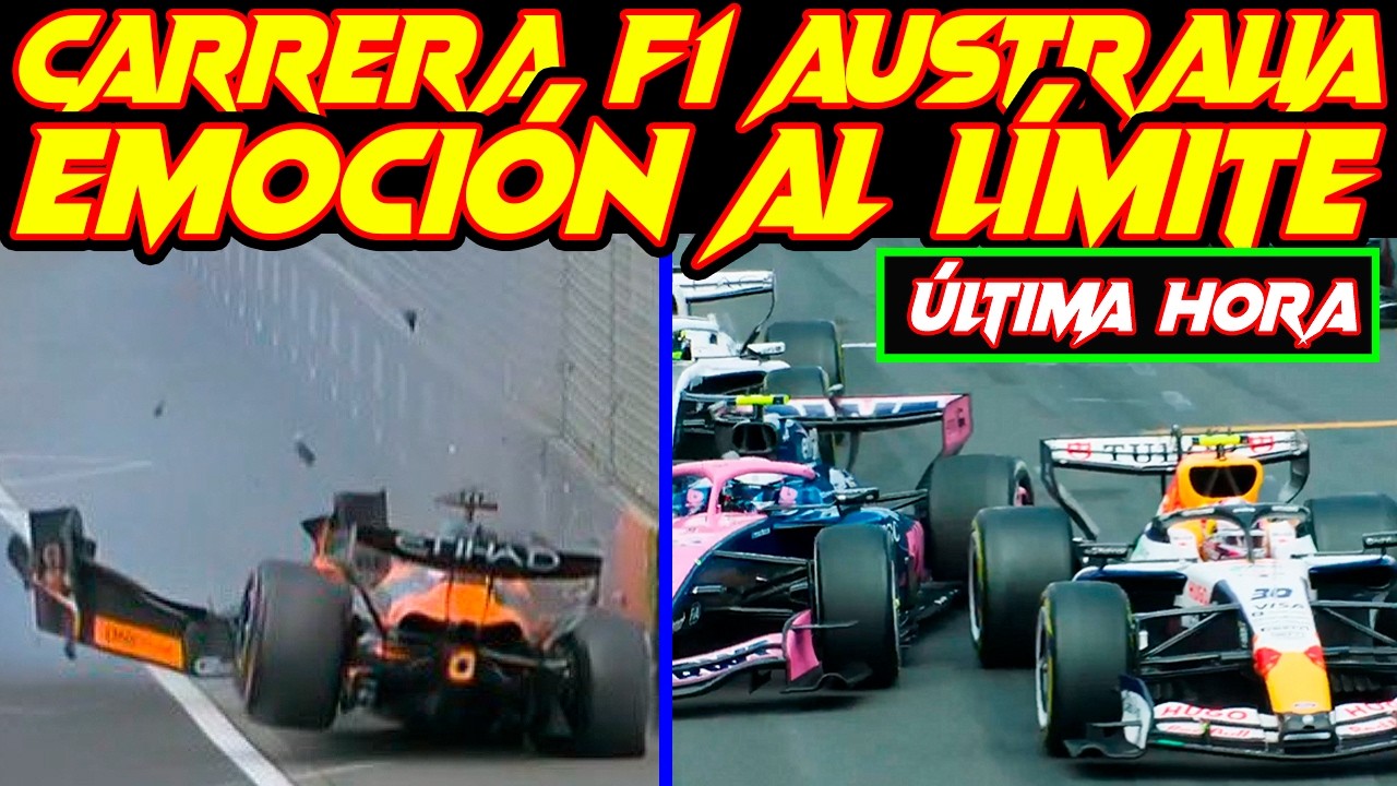 CARRERA F1 AUSTRALIA MÁS DE 100 ADELANTAMIENTOS, FIABILIDAD, LUCHA, MAGIA, REMONTADAS, EMOCIÓN