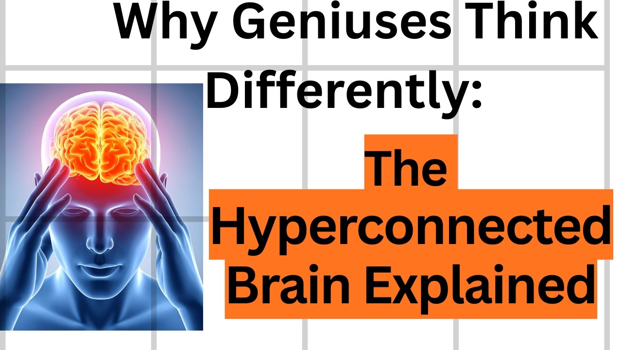 Why Geniuses Think Differently The Hyperconnected Brain Explained