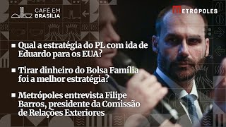 Estratégia do PL com ida de Eduardo para os EUA; Tirar dinheiro do Bolsa Família foi decisão certa?