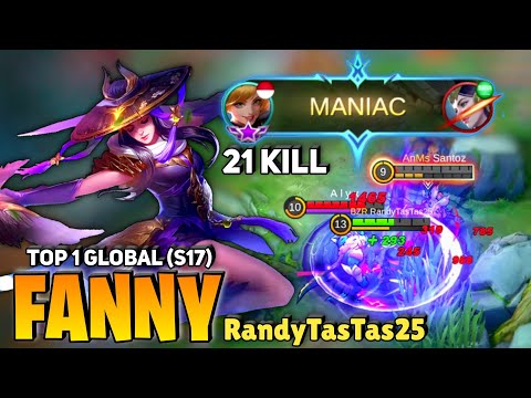 MANIAC ! 21 KILL, Fanny Perfect Gameplay [Top 1 Global Fanny S17] By RandyTasTas25 - Mobile Legends
