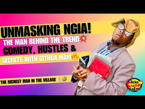 UNMASKING NGIA! Meet The Man Behind The Trend💰🤣 THE HILARIOUSLY RICH GITHUA MANI 🔥