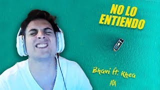 REACCIÓN a BHAVI ft. KHEA - NO LO ENTIENDO