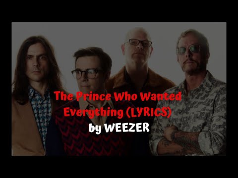 Weezer The Prince Who Wanted Everything (LYRICS)
