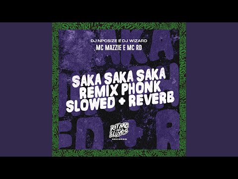 Saka Saka Saka Phonk Slowed + Reverb (Remix)