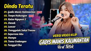 Download lagu Dinda Teratu - GADIS MANIS KALIMANTAN - TANPO HUBUNGAN - RAISO NGAPUSI 2 || FULL ALBUM DANGDUT KOPLO mp3