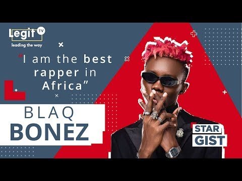 I am the best rapper in Africa - Blaqbonez | Legit TV